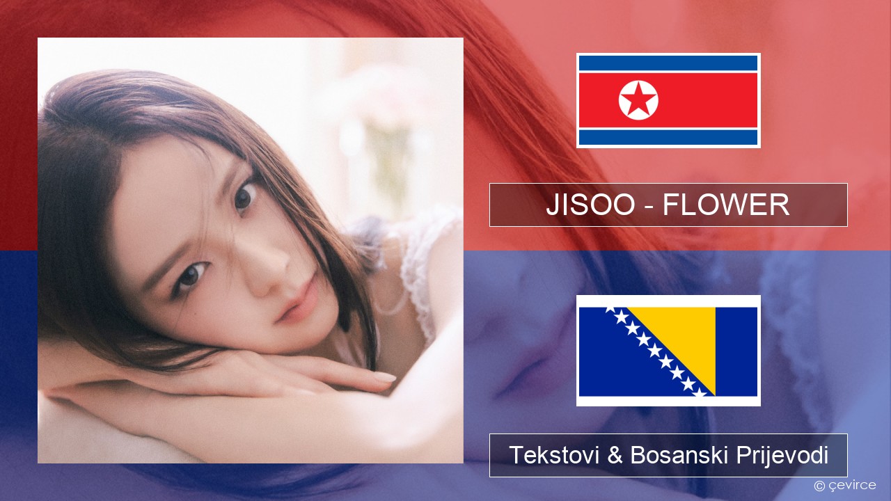 JISOO – FLOWER Korejski Tekstovi & Bosanski Prijevodi