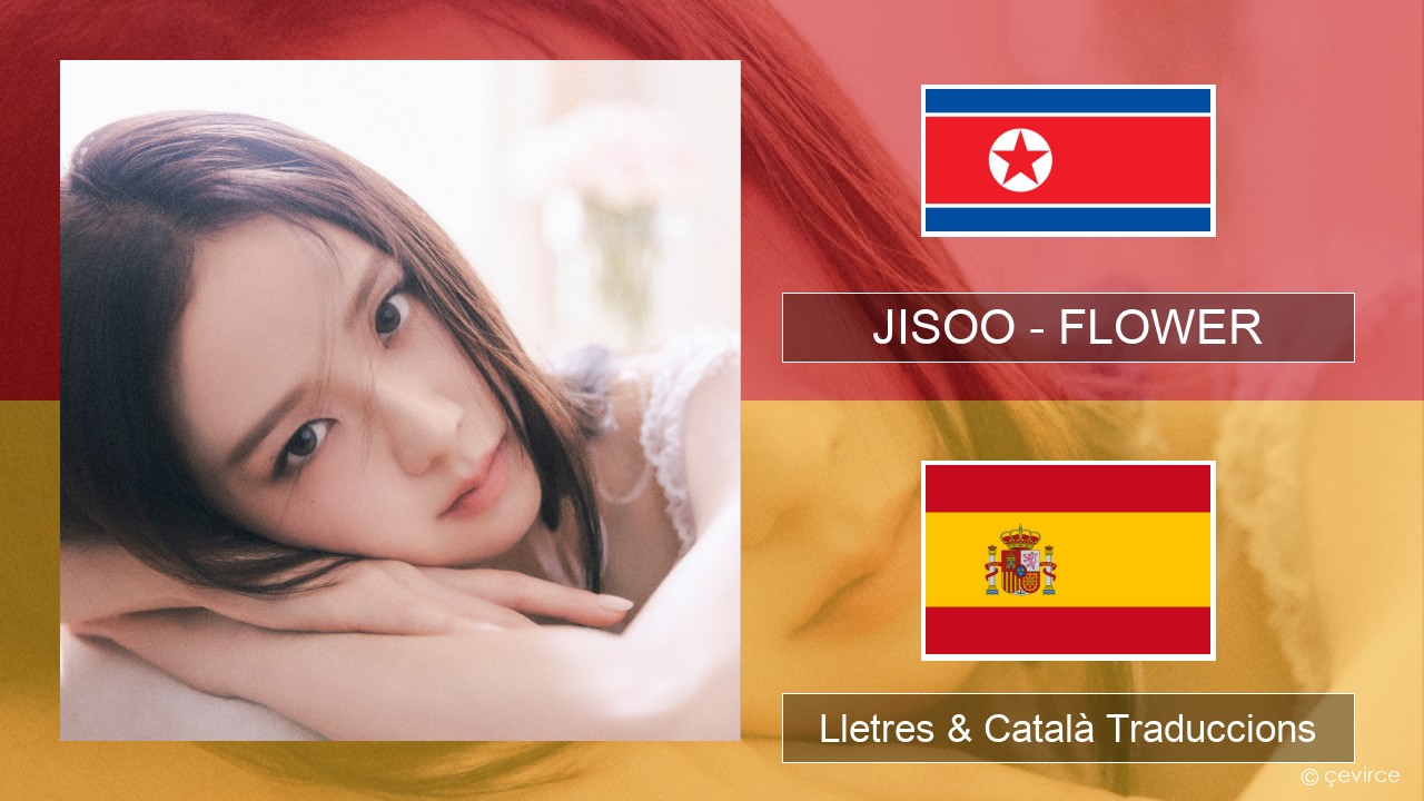 JISOO – FLOWER Coreà Lletres & Català Traduccions