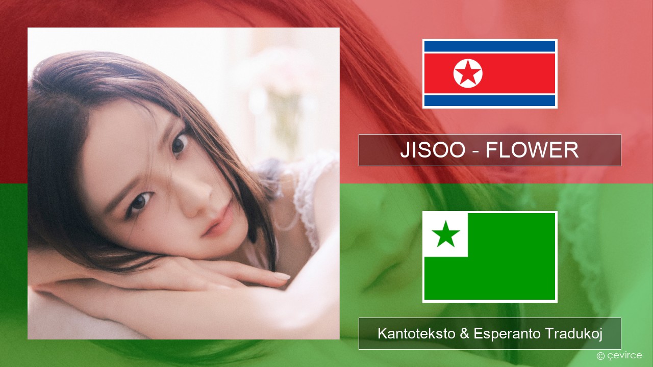 JISOO – FLOWER Korea Kantoteksto & Esperanto Tradukoj