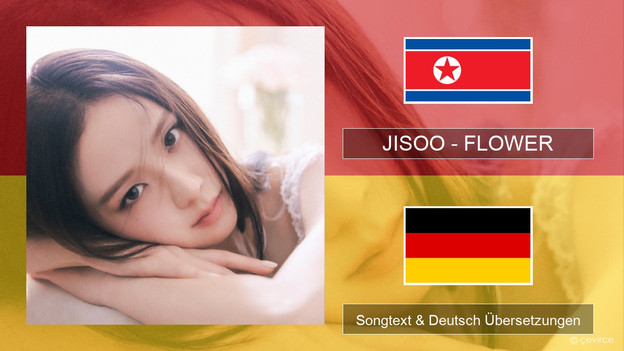 JISOO – FLOWER Koreanisch Songtext & Deutsch Übersetzungen