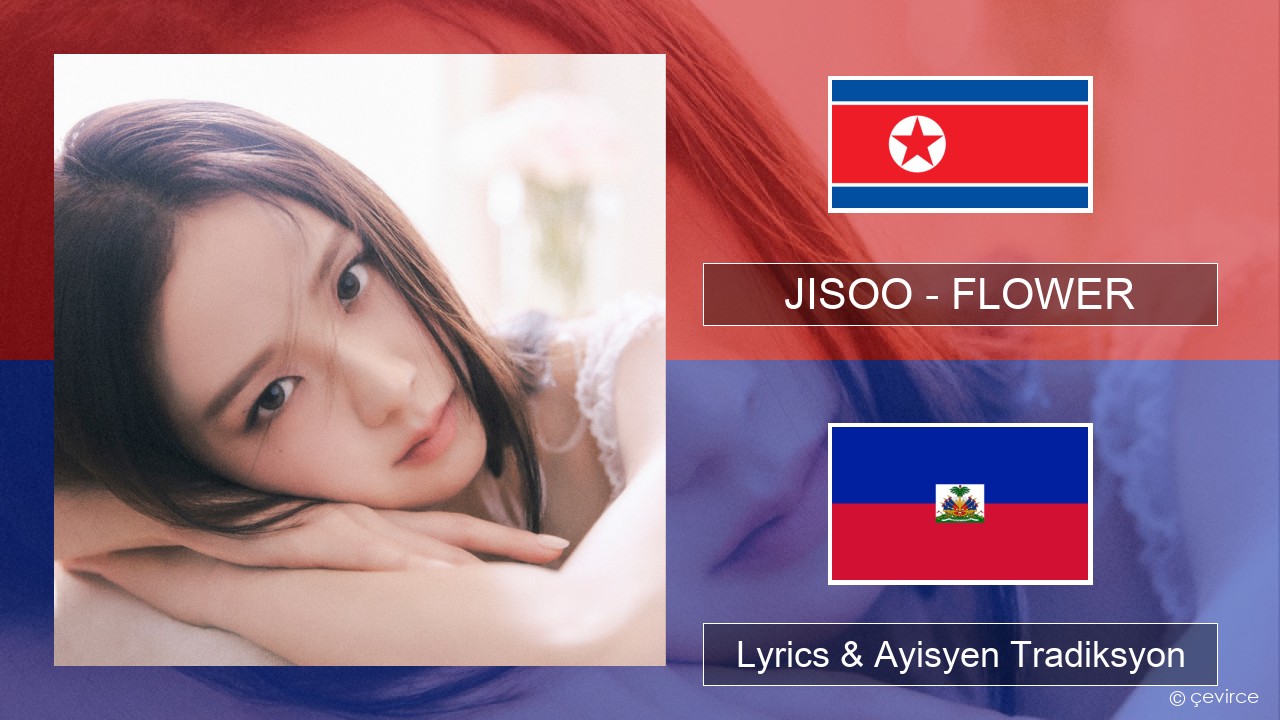 JISOO – FLOWER Koreyen Lyrics & Ayisyen Tradiksyon