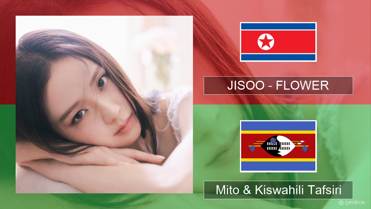 JISOO – FLOWER Kikorea Mito & Kiswahili Tafsiri