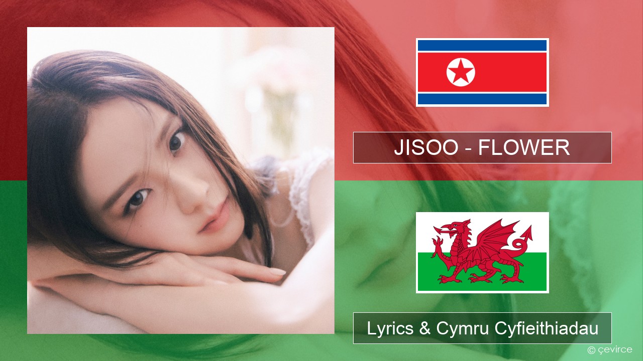 JISOO – FLOWER Corea Lyrics & Cymru Cyfieithiadau