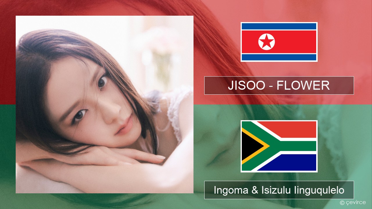 JISOO – FLOWER Isikorean Ingoma & Isizulu Iinguqulelo