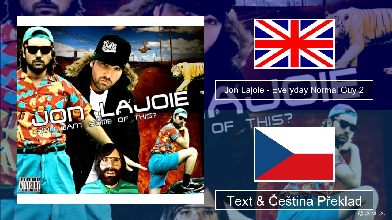 Jon Lajoie – Everyday Normal Guy 2 Anglický Text & Čeština Překlad