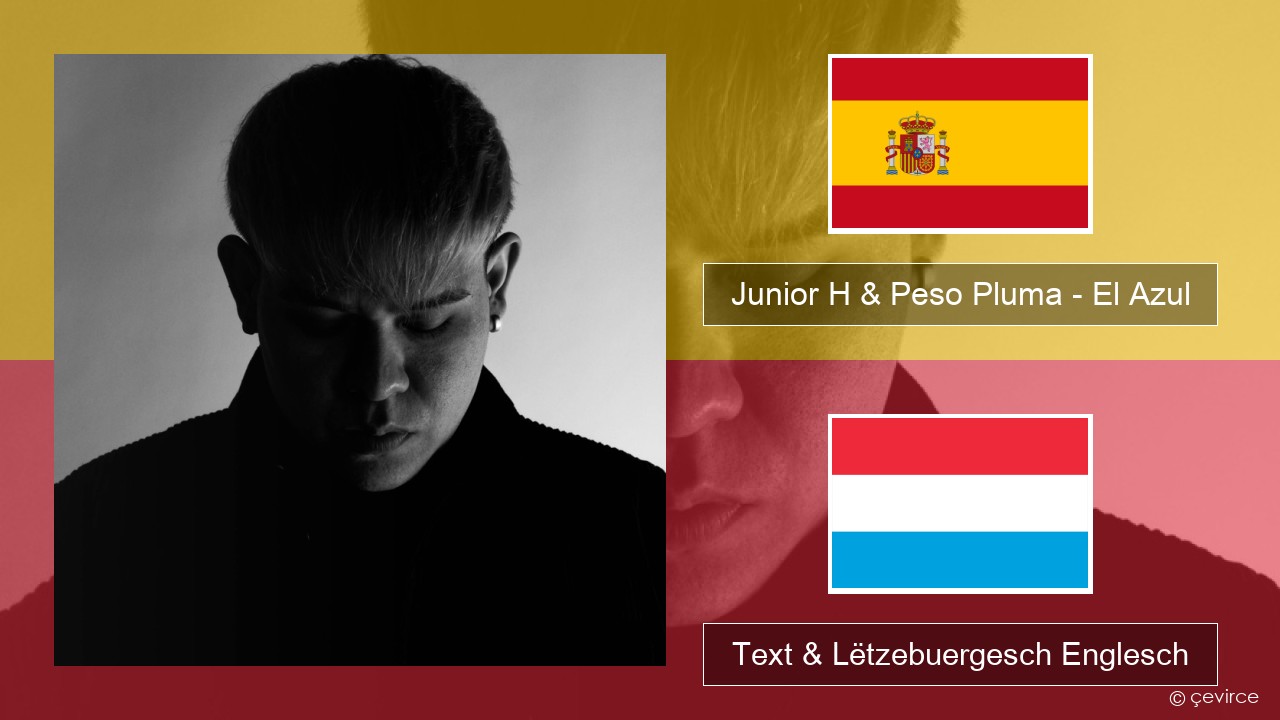 Junior H & Peso Pluma – El Azul Spuenesch Text & Lëtzebuergesch Englesch