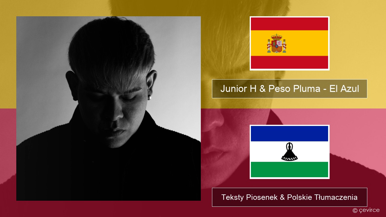 Junior H & Peso Pluma – El Azul Spanish Teksty Piosenek & Polskie Tłumaczenia