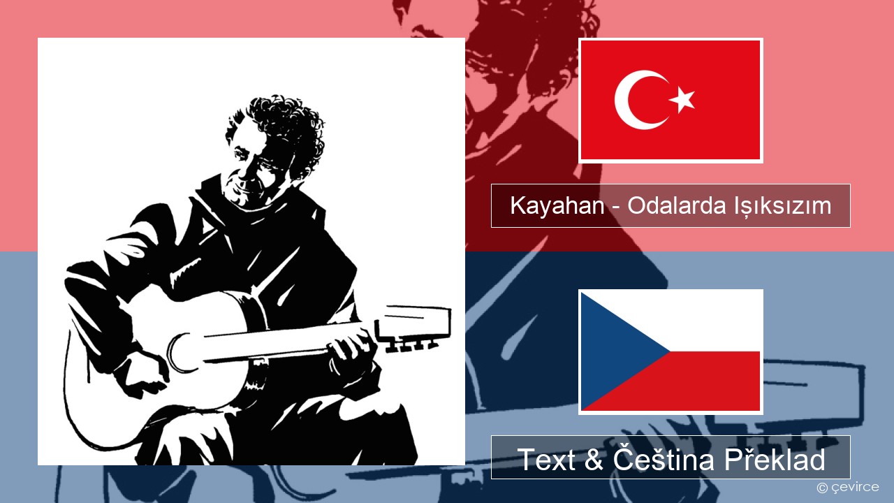 Kayahan – Odalarda Işıksızım Turecký Text & Čeština Překlad