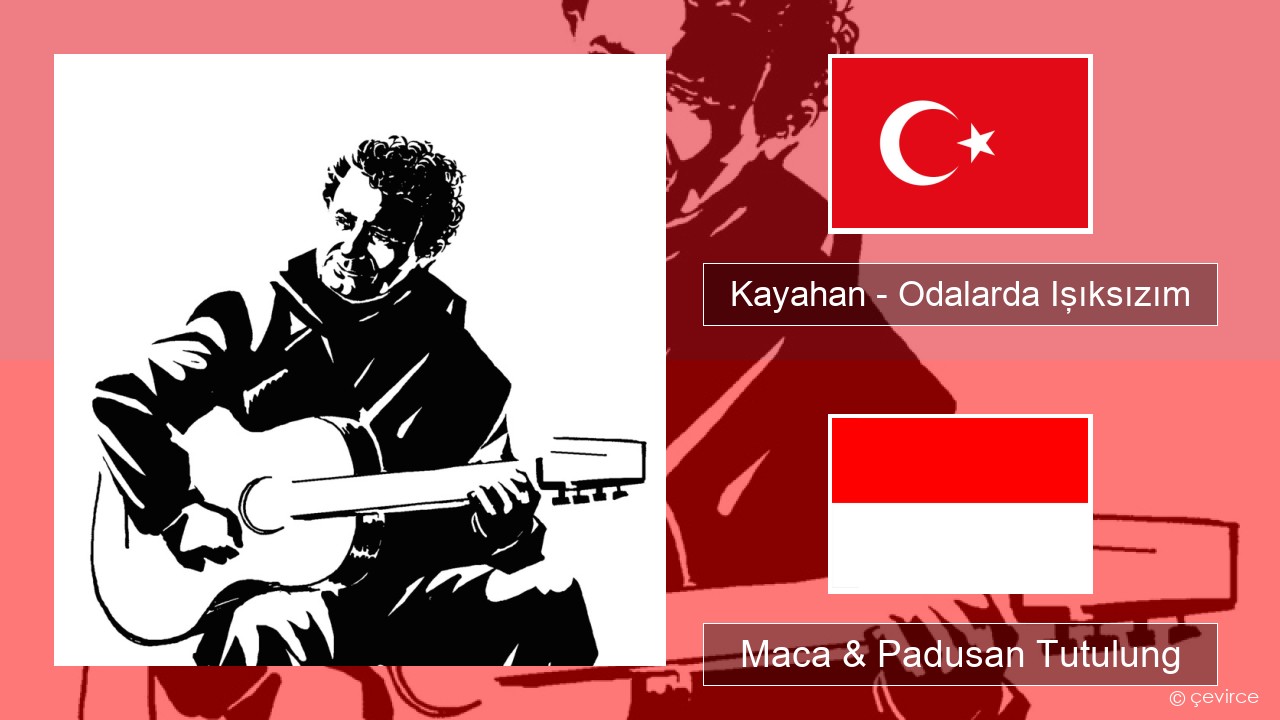 Kayahan – Odalarda Işıksızım Druzi Maca & Padusan Tutulung