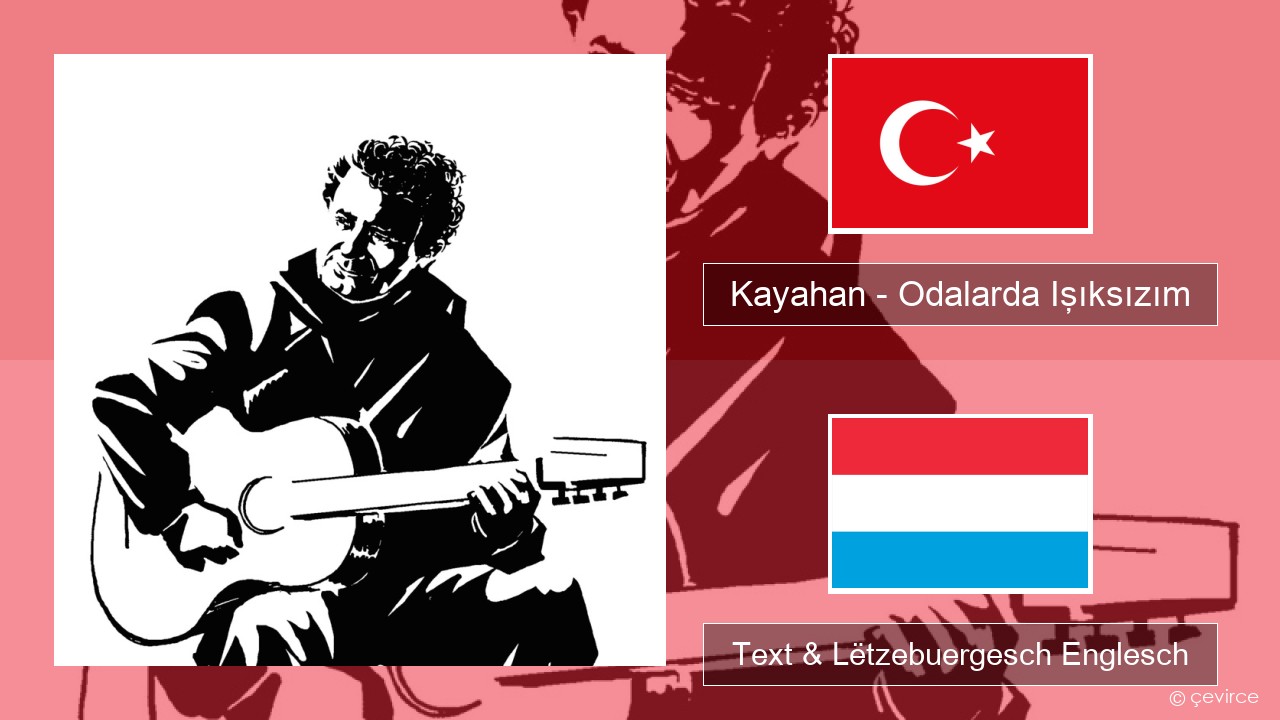 Kayahan – Odalarda Işıksızım Tierkesch Text & Lëtzebuergesch Englesch