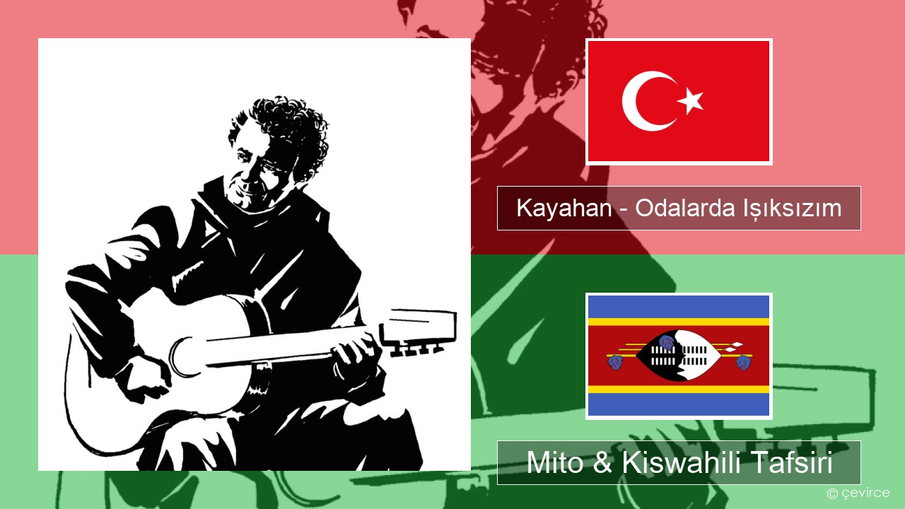 Kayahan – Odalarda Işıksızım Kituruki Mito & Kiswahili Tafsiri