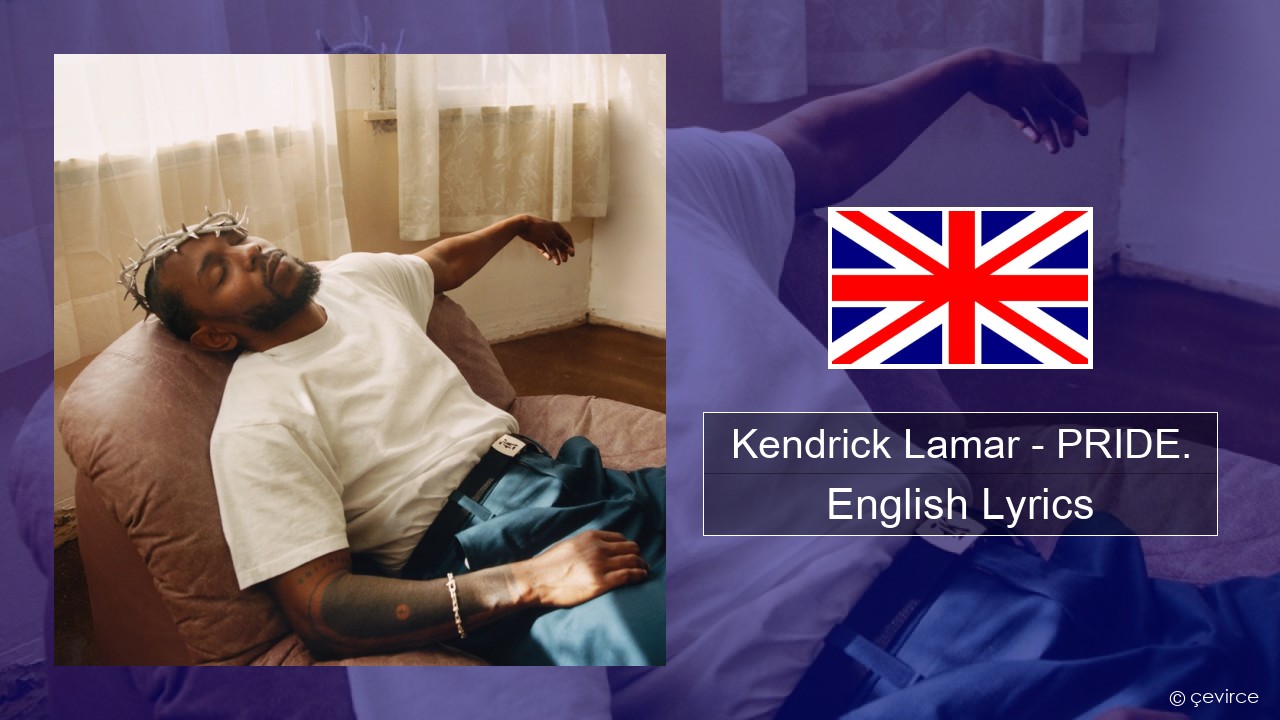 Kendrick Lamar – PRIDE. English Lyrics