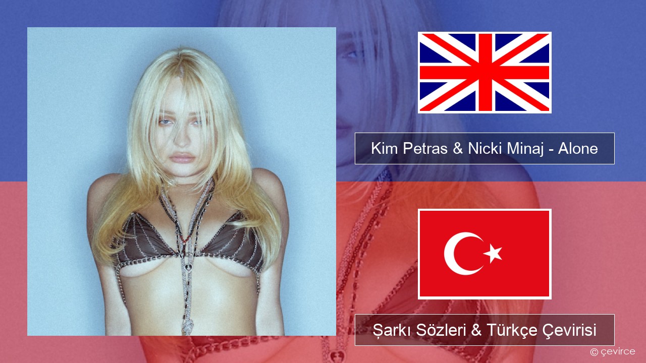 Kim Petras & Nicki Minaj – Alone İngilizce Şarkı Sözleri & Türkçe Çevirisi