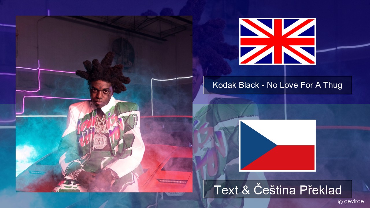 Kodak Black – No Love For A Thug Anglický Text & Čeština Překlad