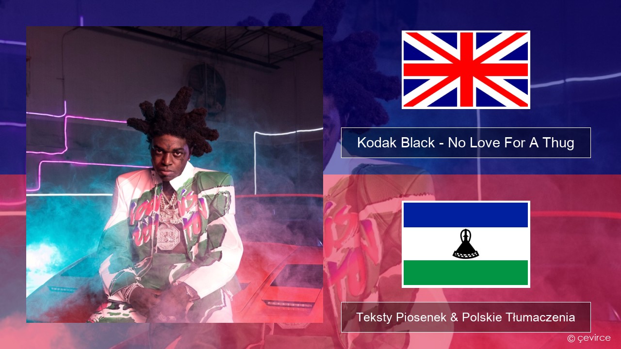 Kodak Black – No Love For A Thug Polski Teksty Piosenek & Polskie Tłumaczenia