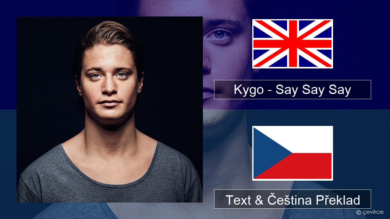 Kygo – Say Say Say (feat. Paul McCartney & Michael Jackson) Anglický Text & Čeština Překlad