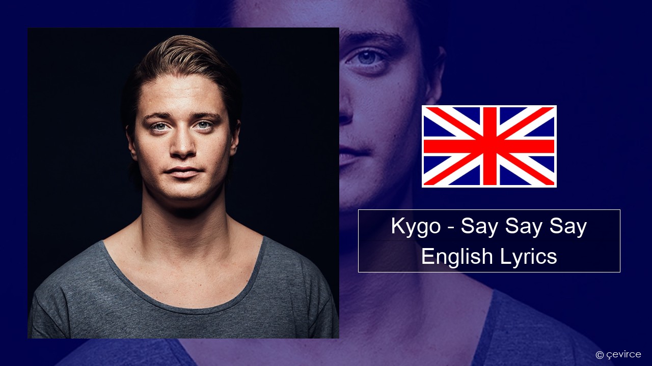 Kygo – Say Say Say (feat. Paul McCartney & Michael Jackson) English Lyrics