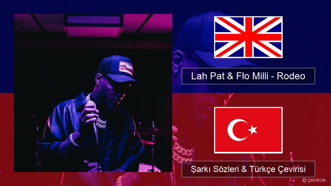 Lah Pat & Flo Milli – Rodeo (Remix) İngilizce Şarkı Sözleri & Türkçe Çevirisi