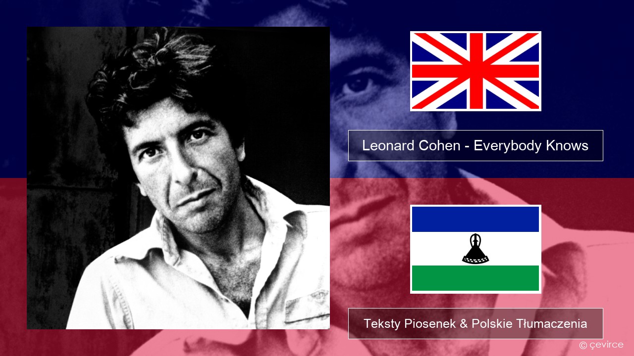 Leonard Cohen – Everybody Knows Polski Teksty Piosenek & Polskie Tłumaczenia