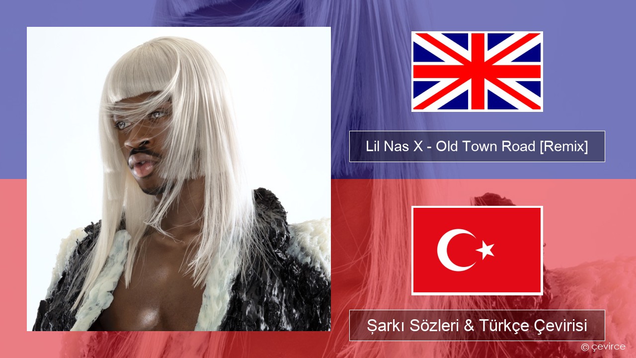 Lil Nas X – Old Town Road (feat. Billy Ray Cyrus) [Remix] İngilizce Şarkı Sözleri & Türkçe Çevirisi