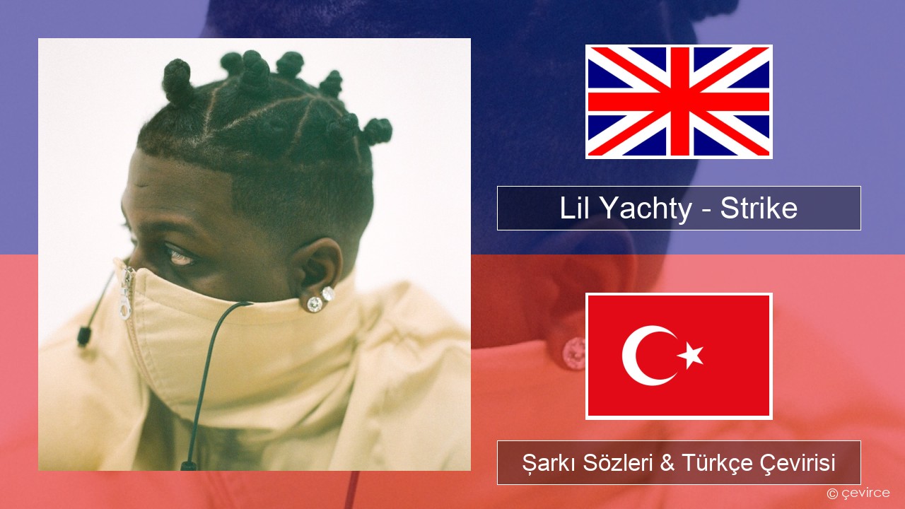 Lil Yachty – Strike (Holster) İngilizce Şarkı Sözleri & Türkçe Çevirisi