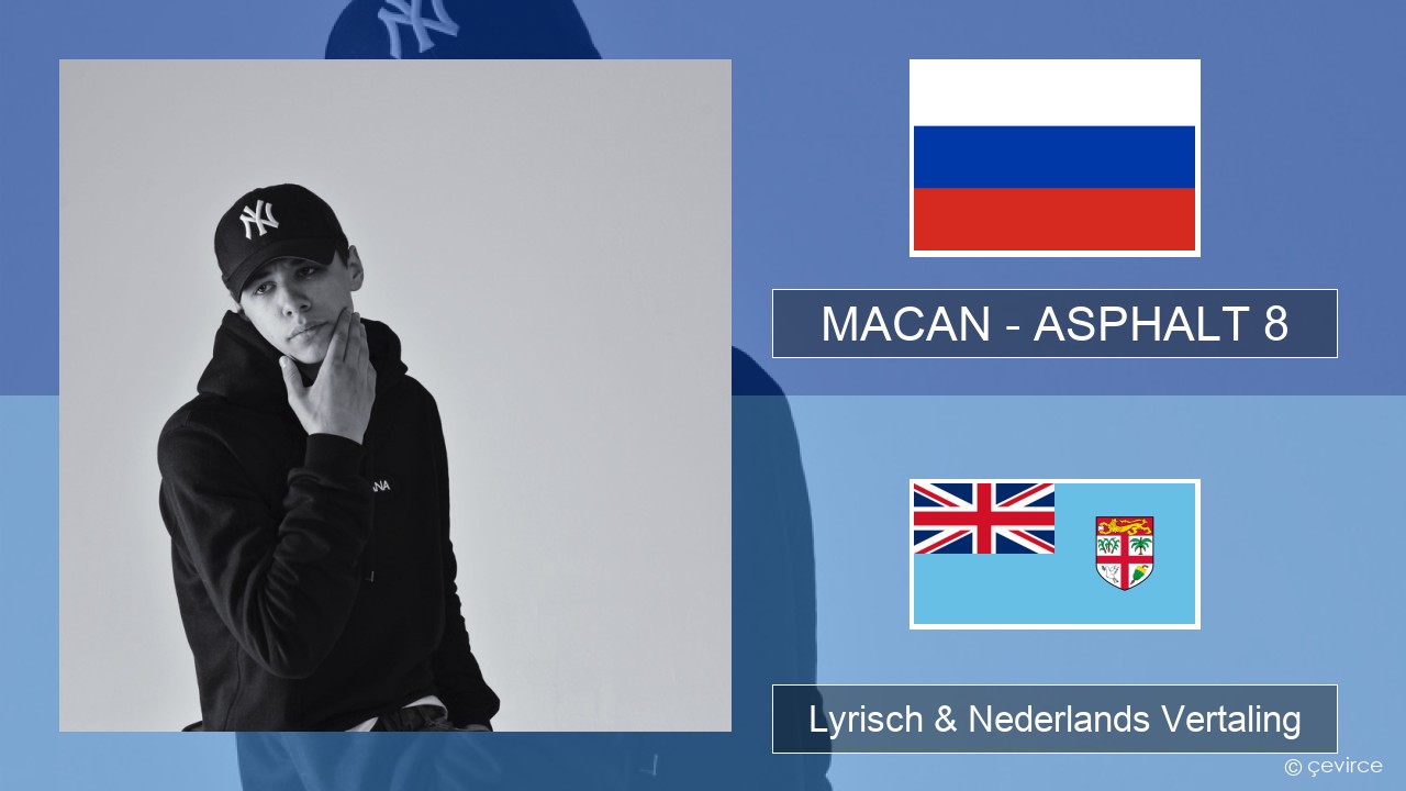 MACAN – ASPHALT 8 Russisch Lyrisch & Nederlands Vertaling
