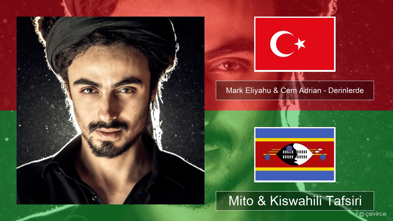 Mark Eliyahu & Cem Adrian – Derinlerde Kituruki Mito & Kiswahili Tafsiri