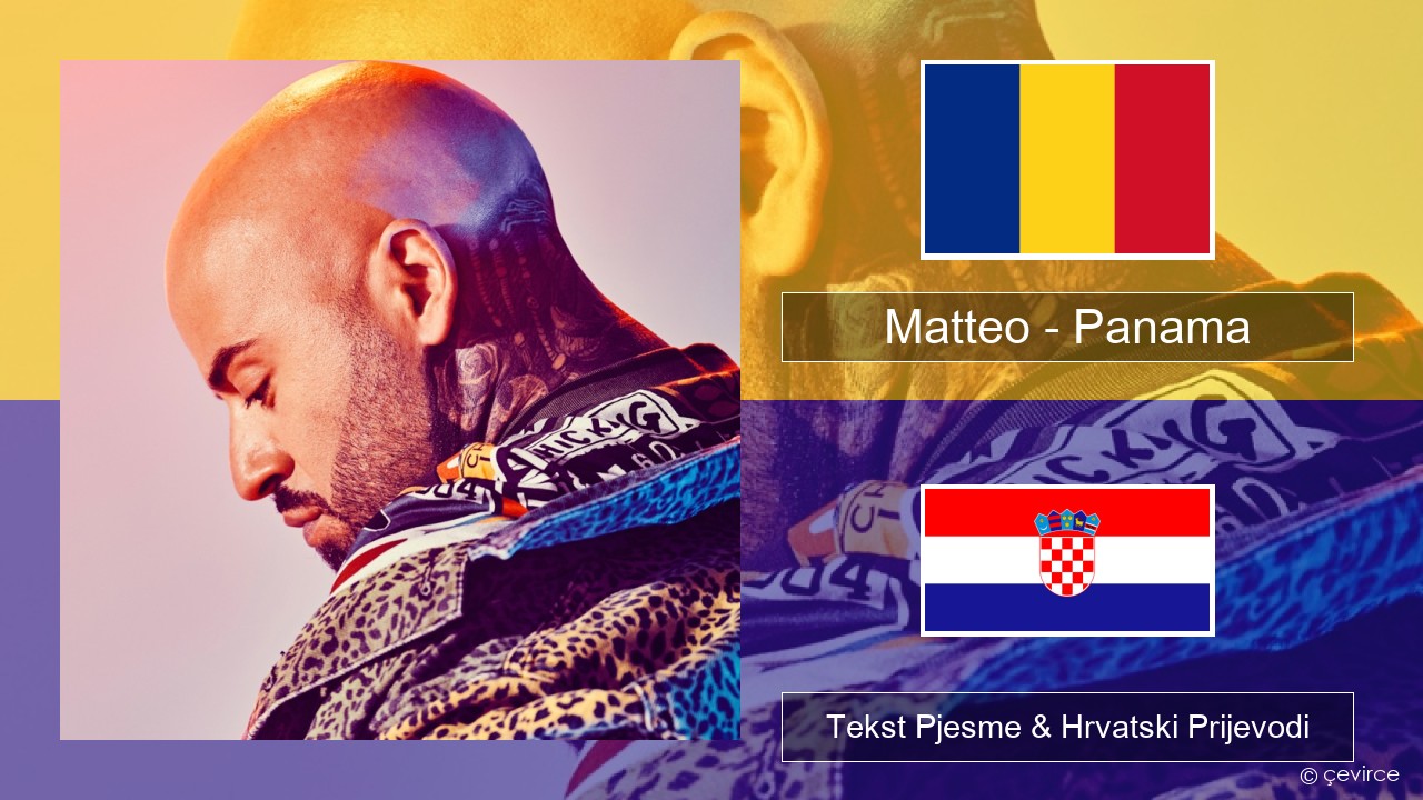 Matteo – Panama Rumunjski Tekst Pjesme & Hrvatski Prijevodi