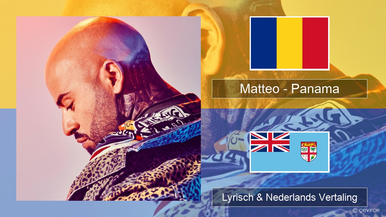 Matteo – Panama Roemeense Lyrisch & Nederlands Vertaling