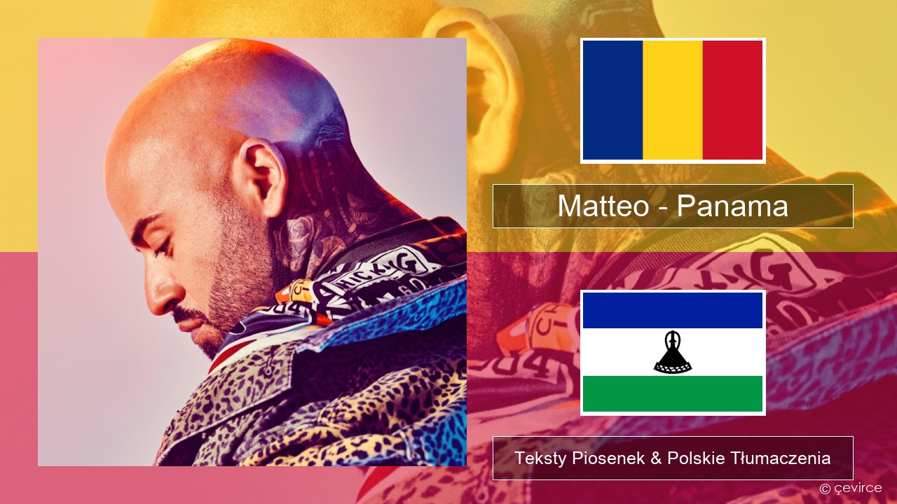 Matteo – Panama Romanian Teksty Piosenek & Polskie Tłumaczenia