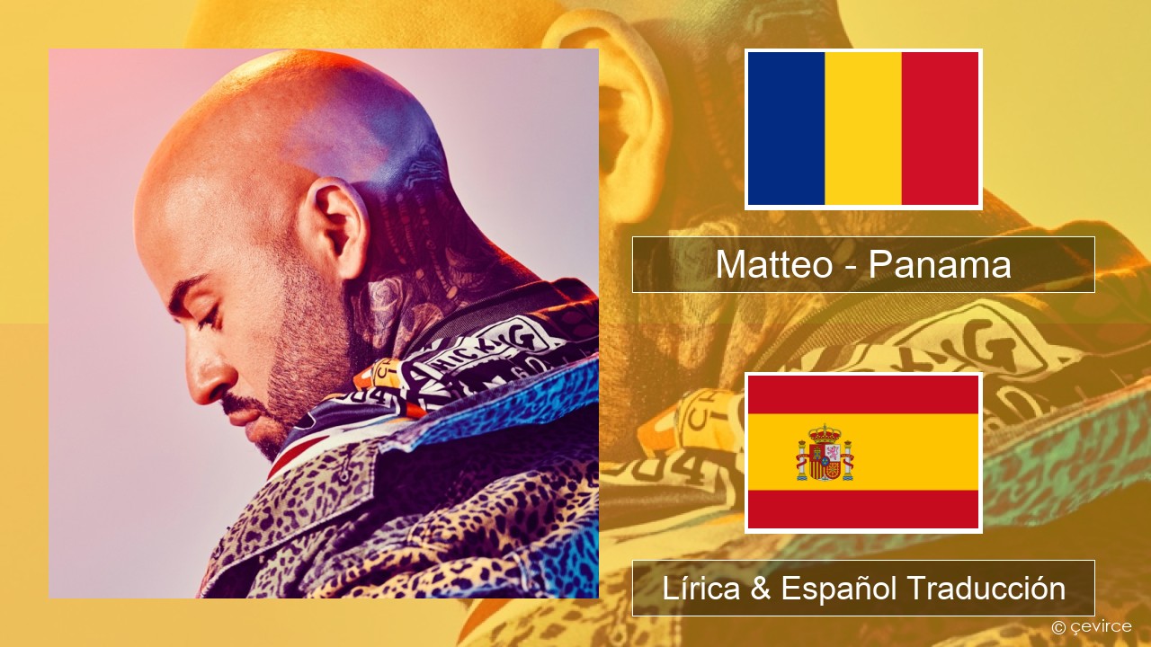 Matteo – Panama Rumano Lírica & Español Traducción