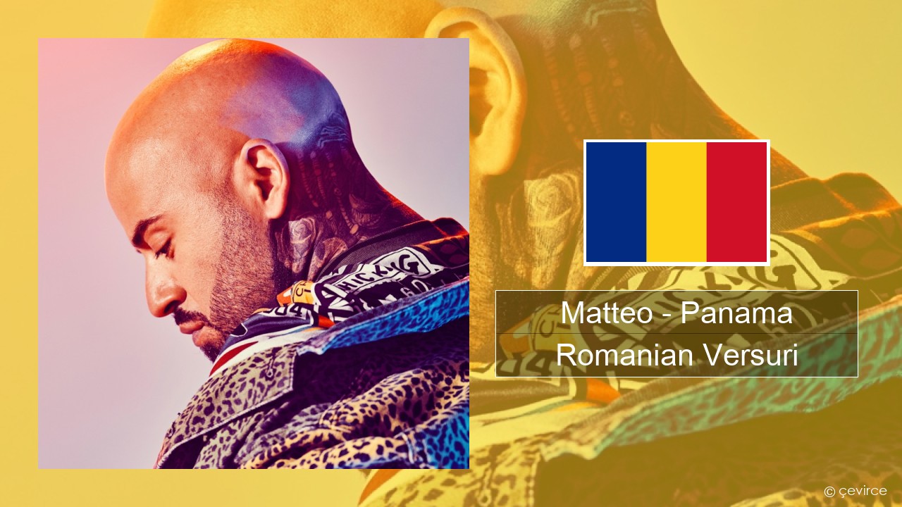 Matteo – Panama Romanian Versuri