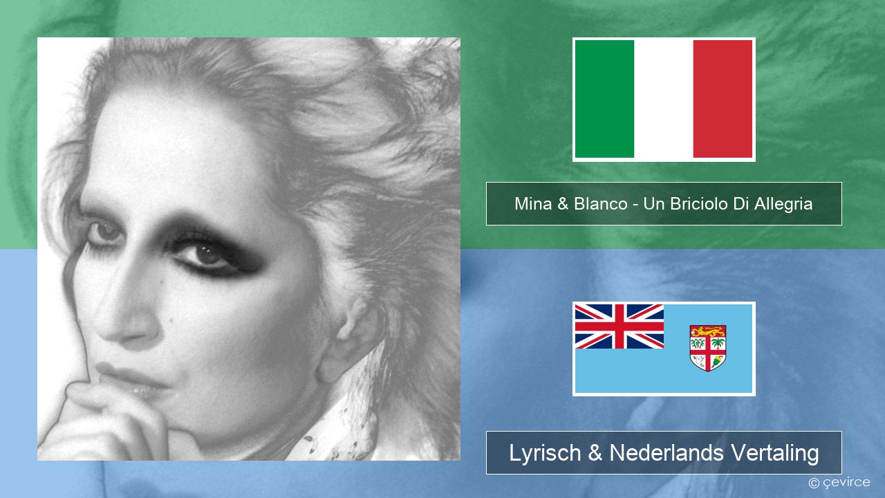 Mina & Blanco – Un Briciolo Di Allegria (con Blanco) Italiaans Lyrisch & Nederlands Vertaling