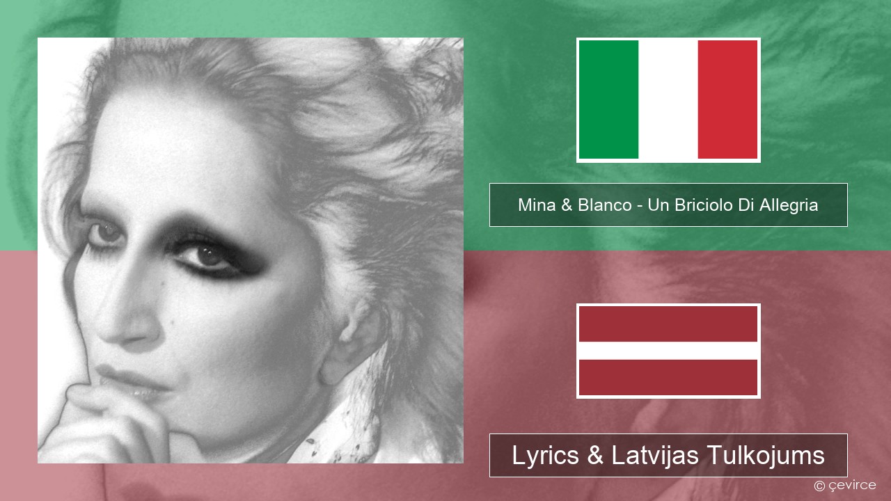 Mina & Blanco – Un Briciolo Di Allegria (con Blanco) Itālijas Lyrics & Latvijas Tulkojums
