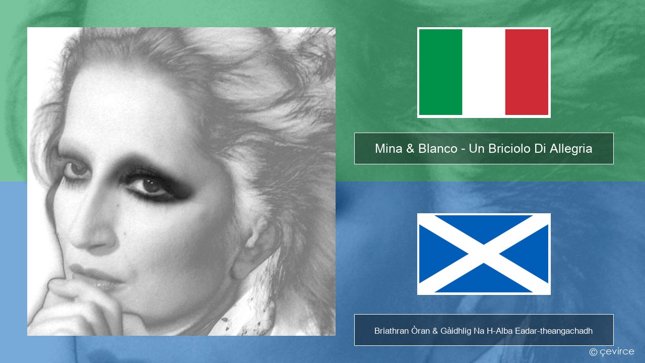 Mina & Blanco – Un Briciolo Di Allegria (con Blanco) Eadailtis Briathran Òran & Gàidhlig Na H-Alba Eadar-theangachadh