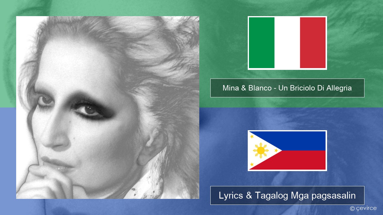 Mina & Blanco – Un Briciolo Di Allegria (con Blanco) Italyano Lyrics & Tagalog Mga pagsasalin