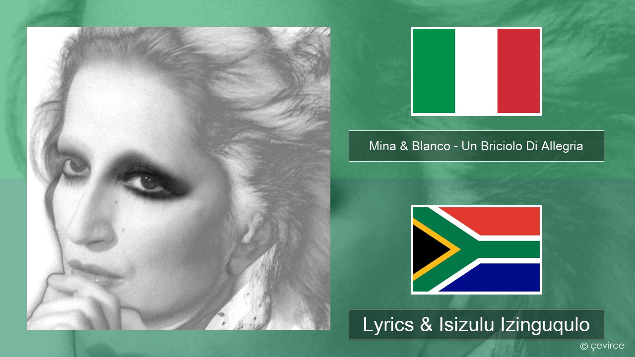 Mina & Blanco – Un Briciolo Di Allegria (con Blanco) Isi-italy Lyrics & Isizulu Izinguqulo