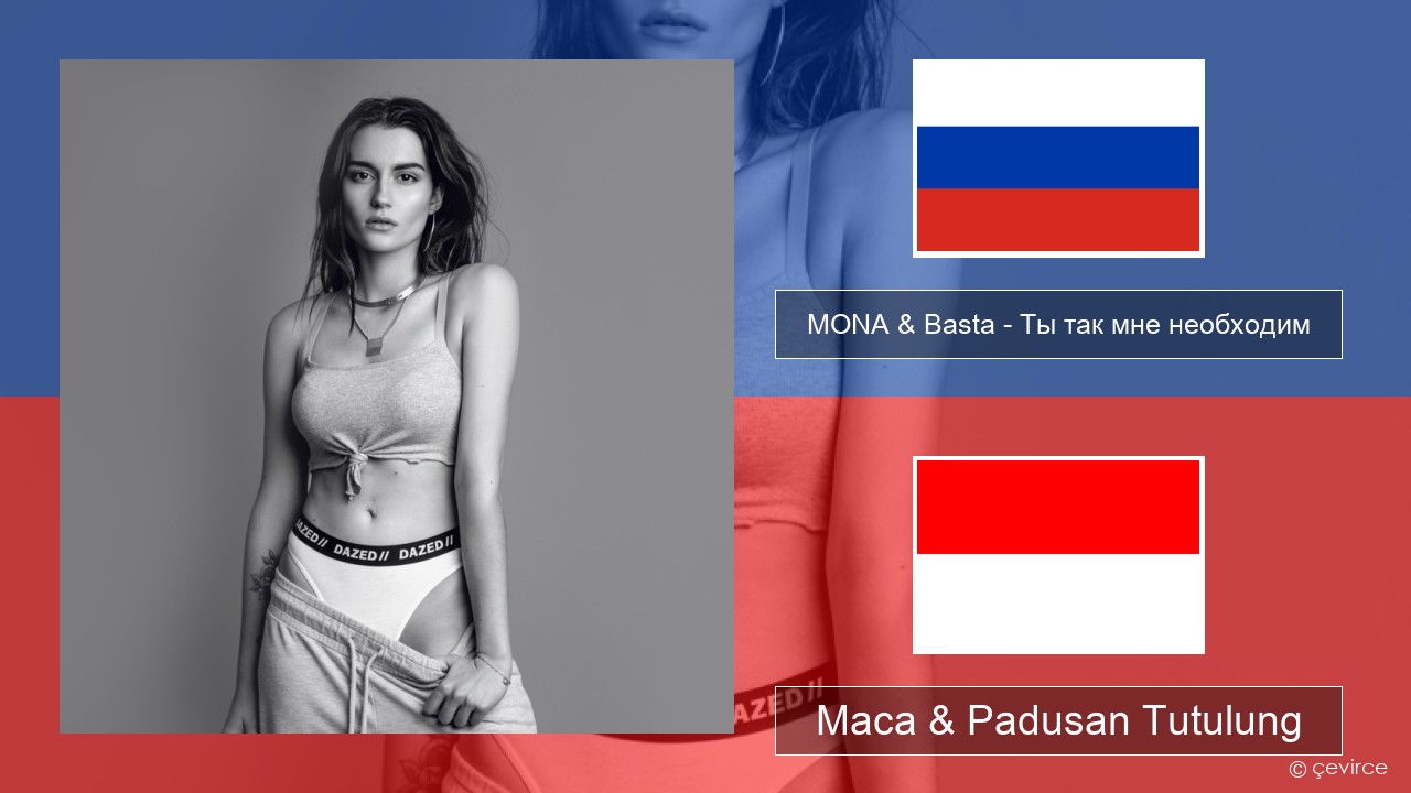 MONA & Basta – Ты так мне необходим Rusia Maca & Padusan Tutulung
