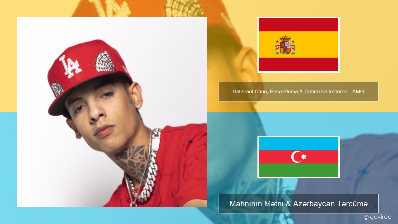 Natanael Cano, Peso Pluma & Gabito Ballesteros – AMG İspan Mahnının Mətni & Azərbaycan Tərcümə