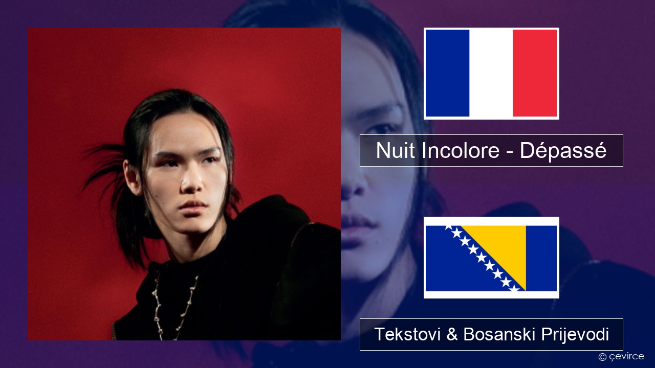 Nuit Incolore – Dépassé Francuski Tekstovi & Bosanski Prijevodi