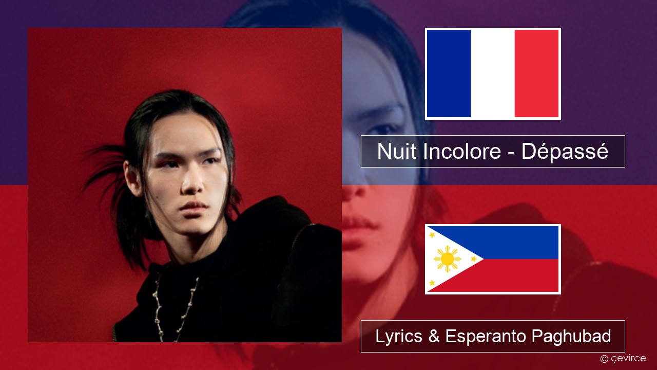 Nuit Incolore – Dépassé Pransiya Lyrics & Esperanto Paghubad