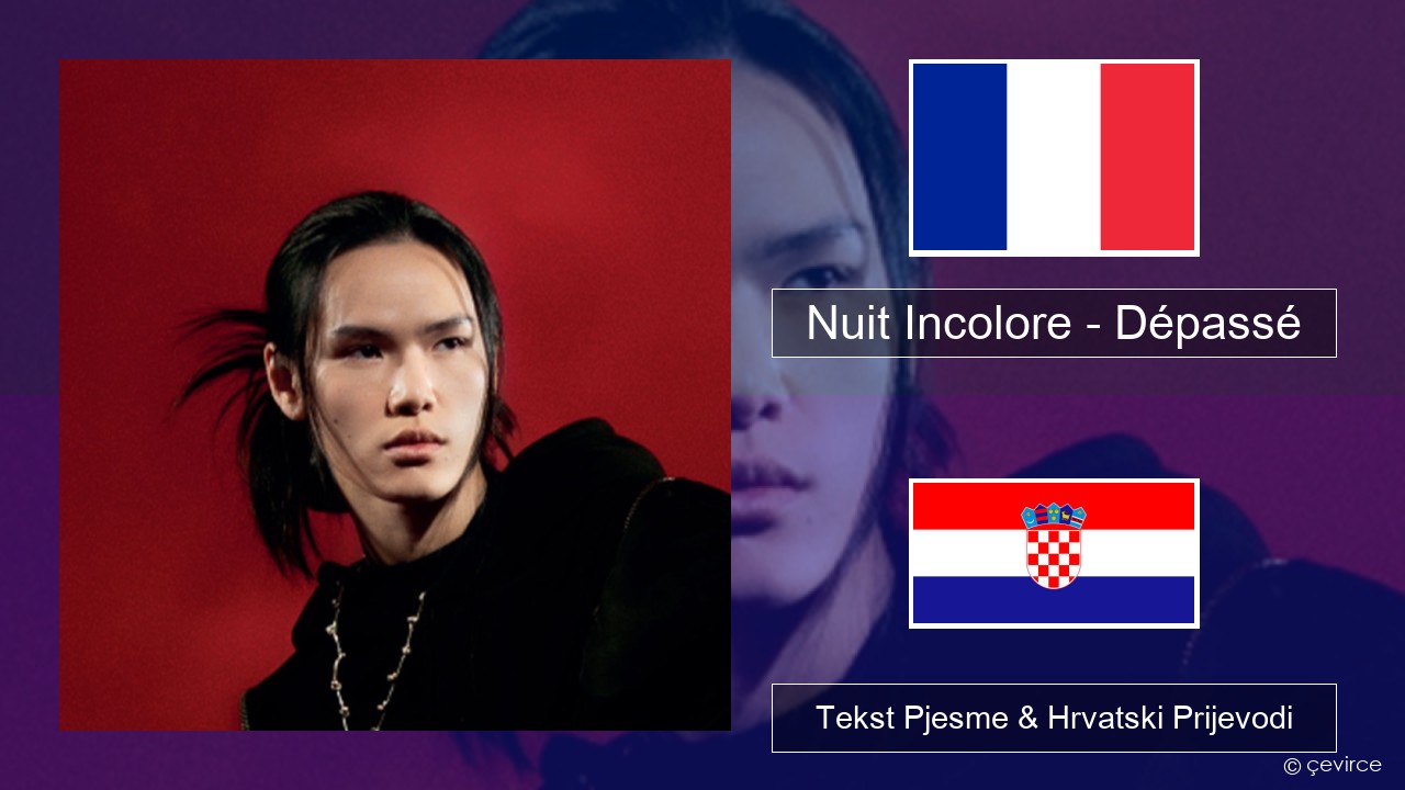 Nuit Incolore – Dépassé Francuski Tekst Pjesme & Hrvatski Prijevodi