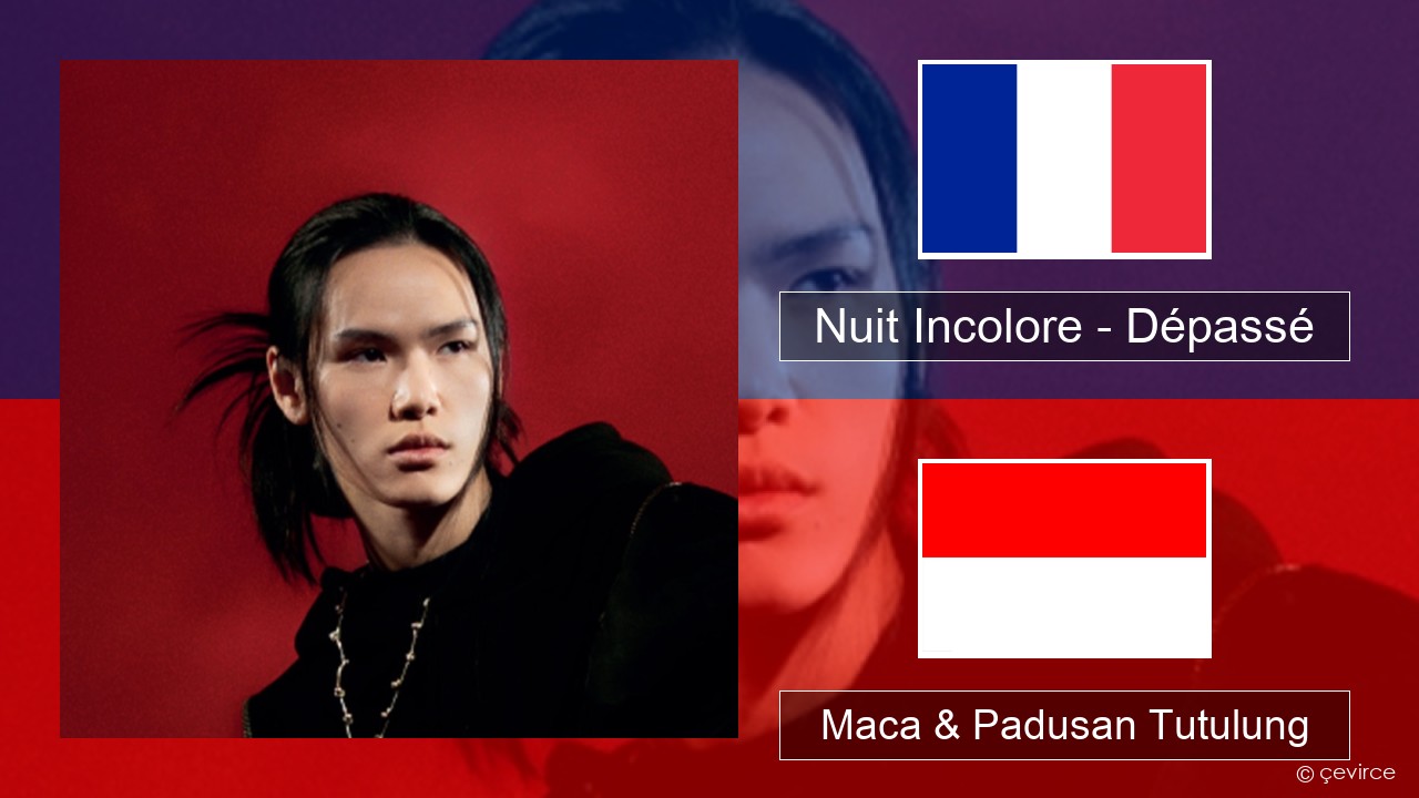Nuit Incolore – Dépassé Prancis Maca & Padusan Tutulung