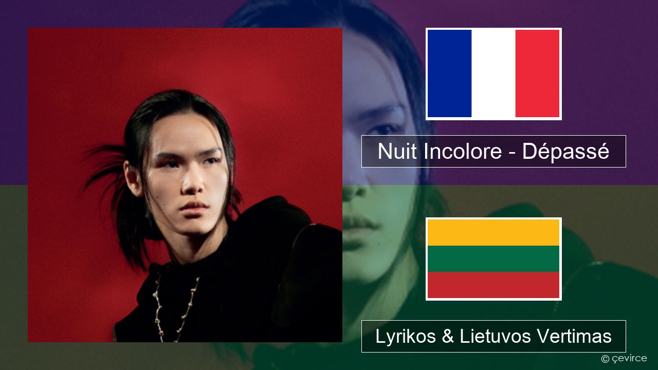Nuit Incolore – Dépassé Prancūzijos Lyrikos & Lietuvos Vertimas