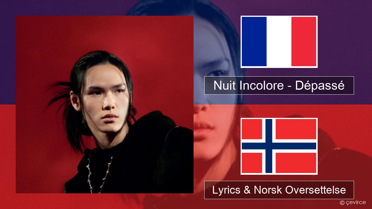 Nuit Incolore – Dépassé Fransk Lyrics & Norsk Oversettelse