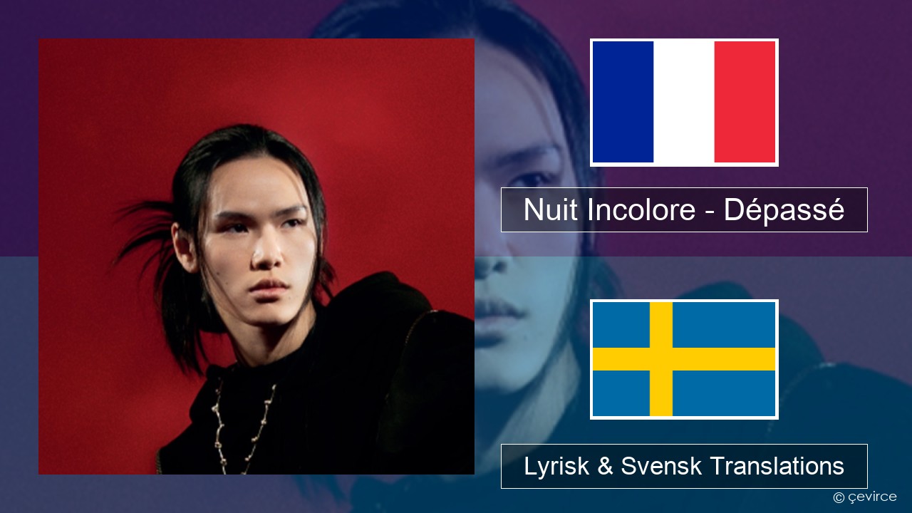 Nuit Incolore – Dépassé Fransk Lyrisk & Svensk Translations