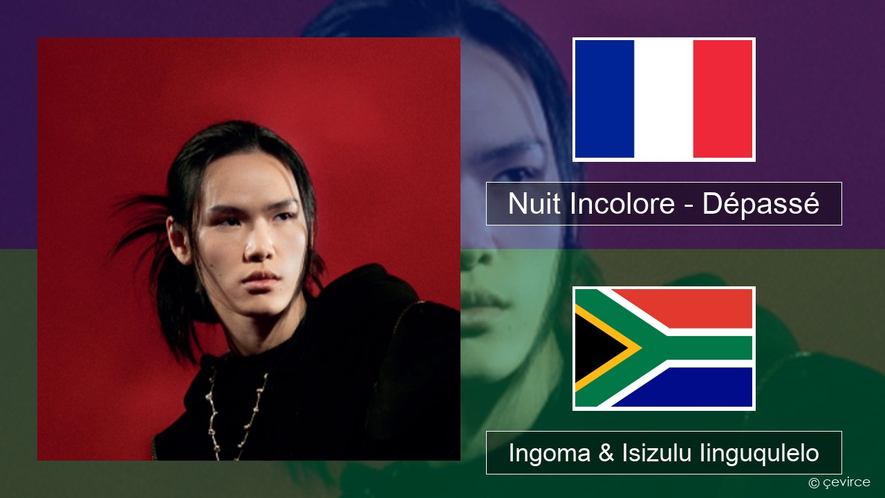 Nuit Incolore – Dépassé Isifrentshi Ingoma & Isizulu Iinguqulelo