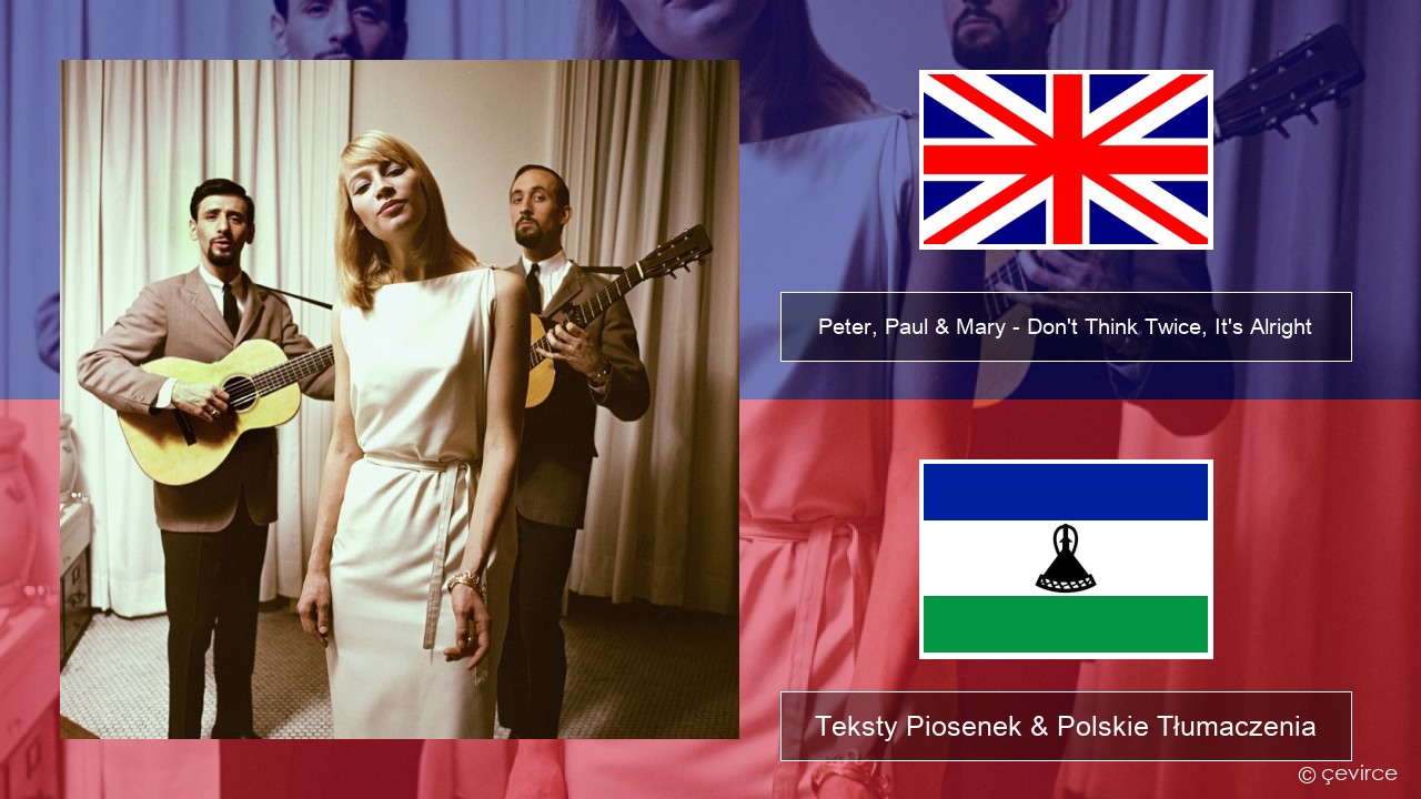 Peter, Paul & Mary – Don’t Think Twice, It’s Alright Polski Teksty Piosenek & Polskie Tłumaczenia
