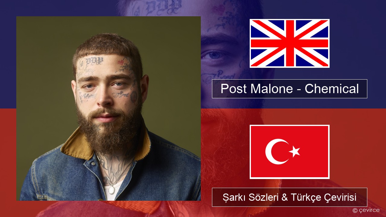 Post Malone – Chemical İngilizce Şarkı Sözleri & Türkçe Çevirisi