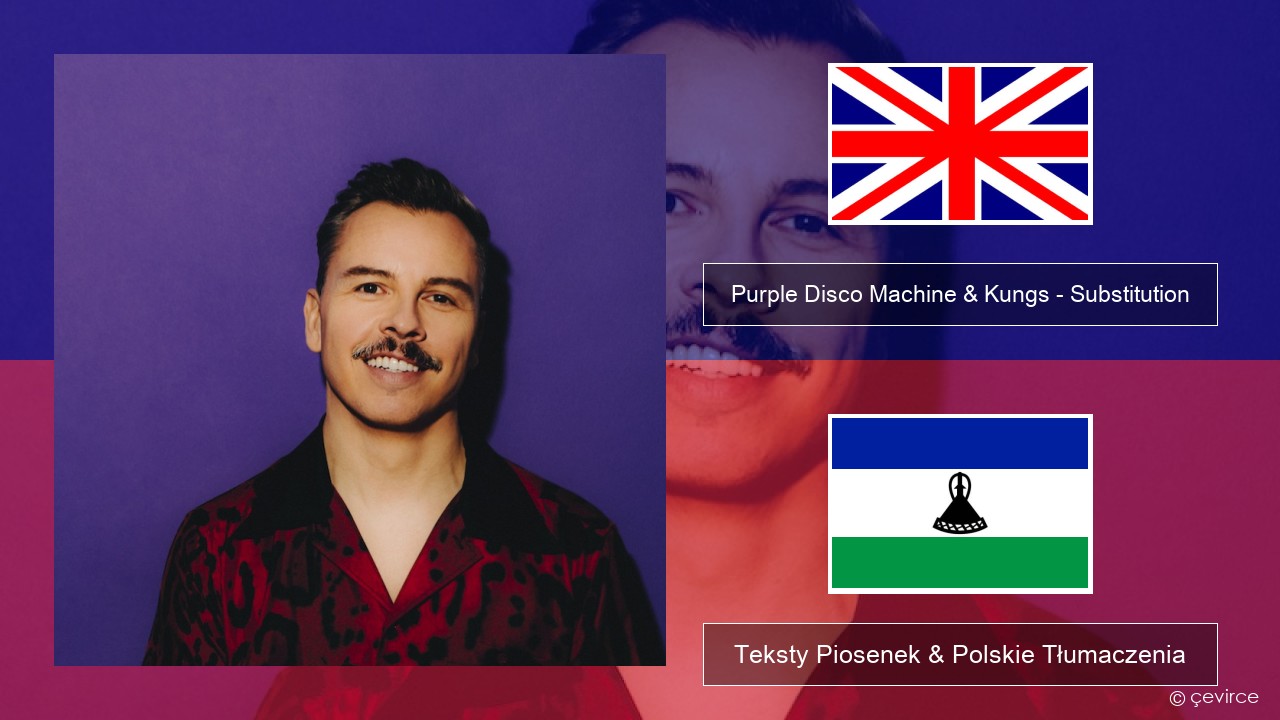 Purple Disco Machine & Kungs – Substitution Polski Teksty Piosenek & Polskie Tłumaczenia